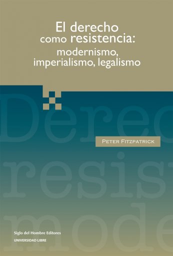 El derecho como resistencia: modernismo, imperialismo, legalismo