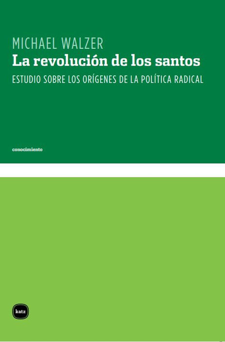 La revolución de los santos. Estudio sobre los orígenes. de la política radical