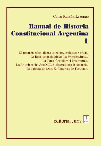 MANUAL DE HISTORIA CONSTITICIONAL ARGENTINA. Tomo 1