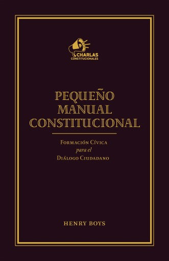 Pequeño Manual Constitucional: Formación cívica para el diálogo ciudadano