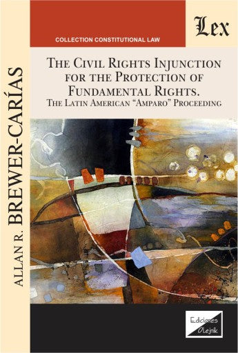The civil rights injunction for the protection of fundamental rights: The Latin American "Amparo" Proceeding